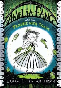 Book: 9-11 years - Amelia Fang and the Trouble with Toads